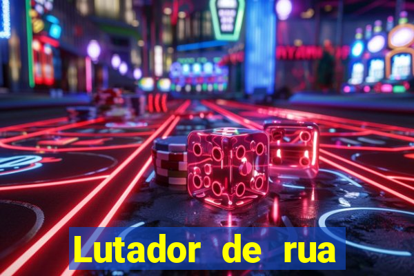 Lutador de rua filme completo dublado mega filmes